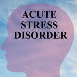10 Symptoms of Acute Stress Disorder