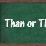 What Is The Difference Between Then and Than?