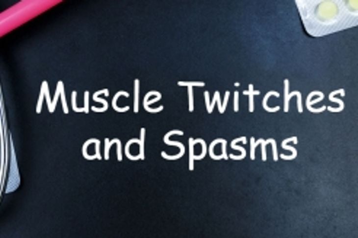 What Could Be Causing Your Muscle Twitches and Spasms?