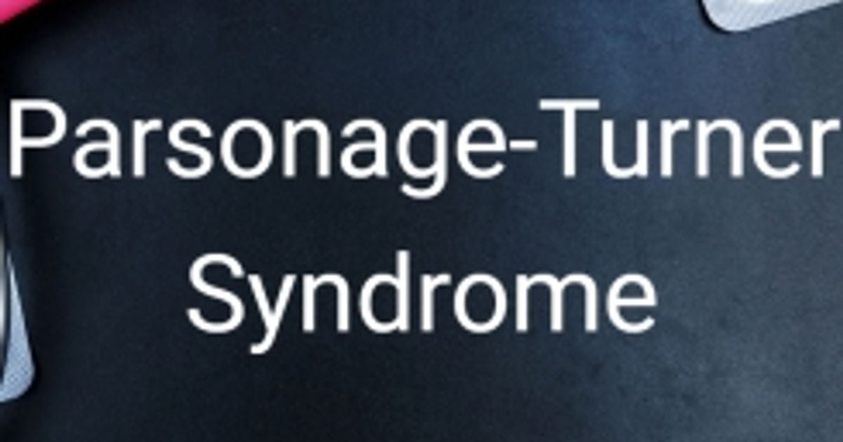 What is ParsonageTurner Syndrome? Facty Health