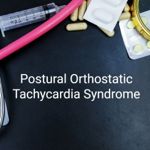 All About Postural Orthostatic Tachycardia Syndrome (POTS)