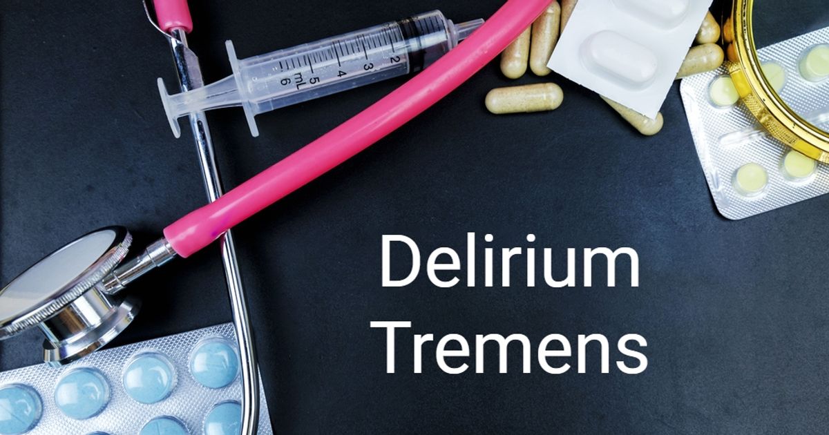 What You Should Know About Delirium Tremens Facty Health